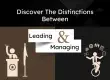 Differences between leading and managing