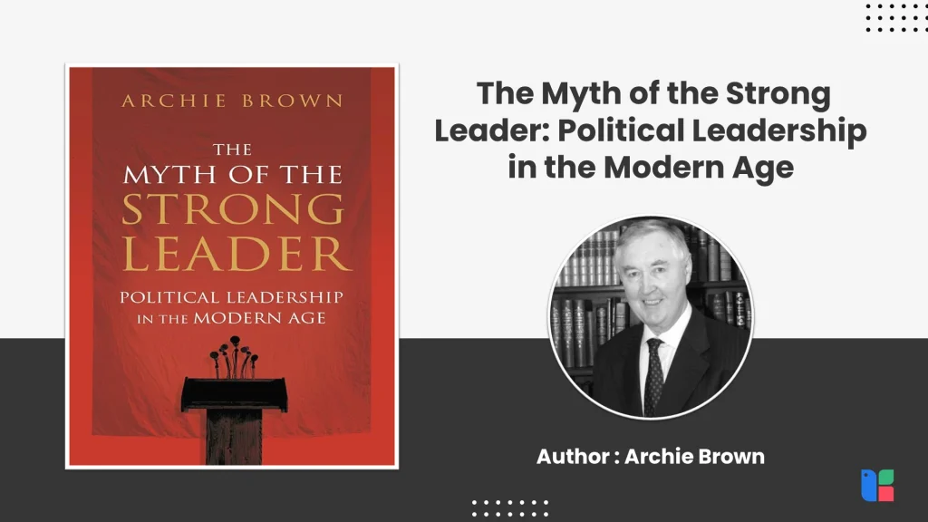 The Myth of the Strong Leader Political Leadership