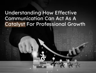Effective Communication Act As A Catalyst For Professional Growth 2
