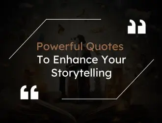 Powerful quotes for storytelling enhancement