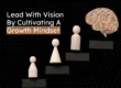 How To Cultivate A Growth Mindset As A Leader 1